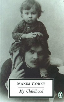 My Childhood - Maxim Gorky, Ronald Wilks