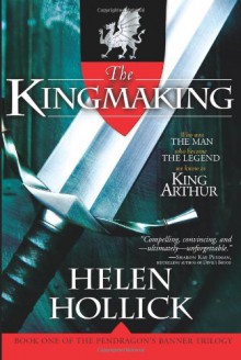 The Kingmaking (Pendragon's Banner Trilogy, #1) - Helen Hollick