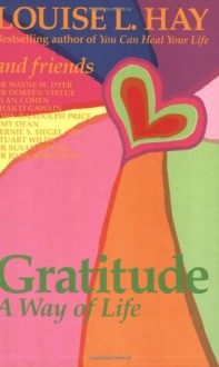 Gratitude: A Way of Life - Louise L. Hay