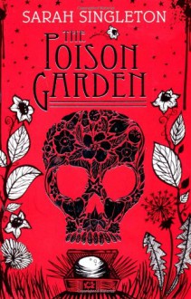 The Poison Garden - Sarah Singleton