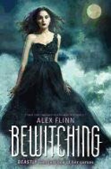 Bewitching (Kendra Chronicles) - Alex Flinn