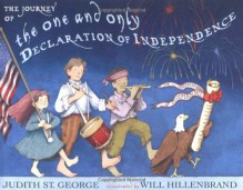 The Journey of the One and Only Declaration of Independence - Judith St. George, Will Hillenbrand