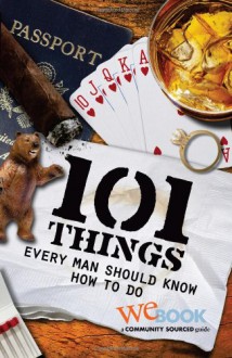 101 Things Every Man Should Know How to Do - WEbook