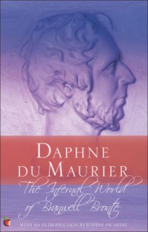 The Infernal World of Branwell Bronte - Daphne du Maurier, Justine Picardie