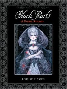 Black Pearls: A Faerie Strand - Louise Hawes, Rebecca Guay (Illustrator)