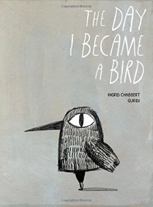 The Day I Became a Bird - Ingrid Chabbert, Raúl Nieto Guridi