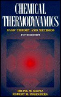 Chemical Thermodynamics: Basic Theory and Methods - Irving M. Klotz, Robert M. Rosenberg