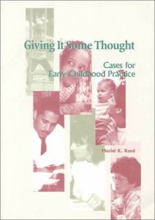 Giving It Some Thought: Cases for Early Childhood Practice (Naeyc Series) - Muriel K. Rand