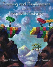 Training and Development for the Hospitality Industry with Answer Sheet (Ei) - Debra F Cannon, Catherine M Gustafson, American Hotel & Lodging Educational Institute, American Hotel & Lodging Association