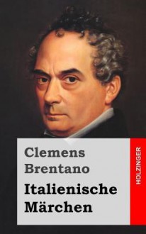 Italienische Marchen - Clemens Brentano