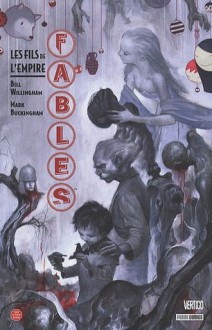 Fables, Tome 10 : Les Fils de l'Empire - Bill Willingham, Mark Buckingham