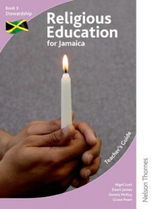 Religious Education For Jamaica: Stewardship Bk. 3 (International Secondary Caribb) - Nigel Lunt, Grace Peart, Dawn James, Dennis McKoy