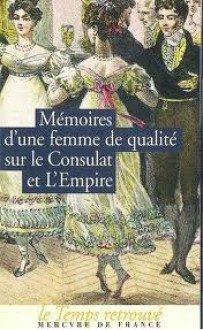 Mémoires d'une femme de qualité sur le consulat et l'Empire - Anonymous, Ghislain de Diesbach