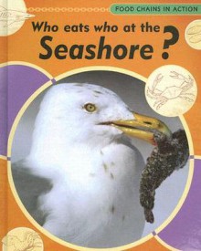 Who Eats Who at the Seashore? - Moira Butterfield