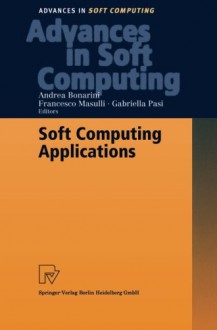 Soft Computing Applications (Advances in Intelligent and Soft Computing) - Andrea Bonarini, Francesco Masulli, Gabriella Pasi