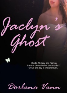 Jaclyn's Ghost - Dorlana Vann