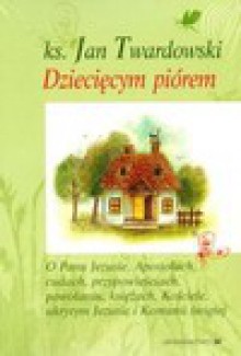 Dziecięcym piórem. Tom 1-3 - Ks. Jan Twardowski