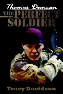 Thomas Duncan: The Perfect Soldier - Tracy Davidson