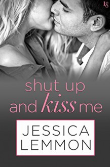 Shut Up and Kiss Me - Jessica Lemmon