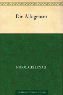 Die Albigenser (German Edition) - Nikolaus Lenau