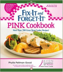 Fix-It and Forget-It "Pink" Cookbook: In Support of the Avon Foundation's Breast Cancer Crusade - Phyllis Pellman Good