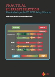 Practical SIL Target Selection - Risk Analysis per the IEC 61511 Safety Lifecycle - Heidi Hartmann, Hal Thomas, Dr. Eric Scharpf