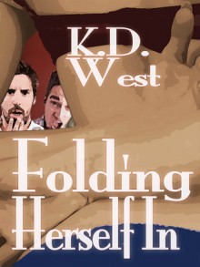 Folding Herself In - K.D. West