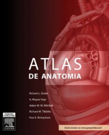 Gray Atlas de Anatomia: A base anatômica da prática clínica (Portuguese Edition) - Richard Drake