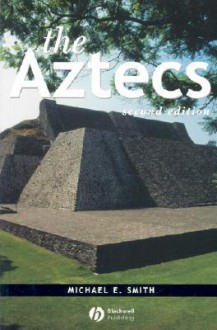 The Aztecs - Michael E. Smith