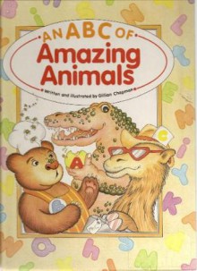 An ABC of Amazing Animals - Gillian Chapman