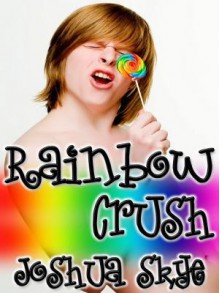 Rainbow Crush - Joshua Skye