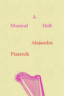 A Musical Hell (New Directions Poetry Pamphlets) - Alejandra Pizarnik, Yvette Siegert