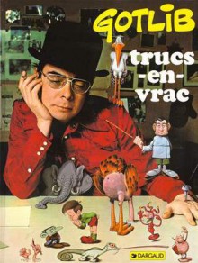 Trucs-en-vrac 1 - Gotlib, Marcel Howard A. Gotlib