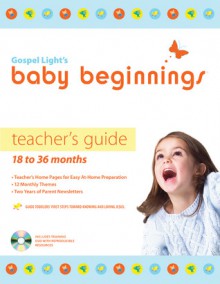 Baby Beginnings Teacher's Guide with CD-ROM: 18 to 36 months - Gospel Light Publications