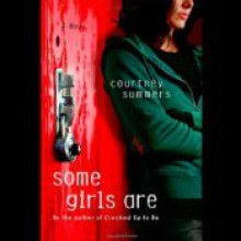 Some Girls Are - Courtney Summers, Katie Schorr