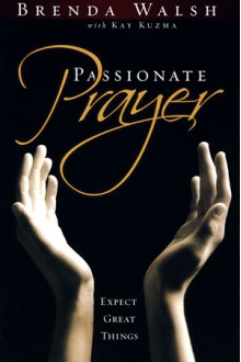 Passionate Prayer - Brenda Walsh