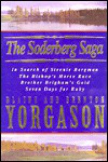 The Soderberg Saga: In Search of Steenie Bergman, The Bishop's Horse Race, Brother Brigham's Gold, Seven Days for Ruby - Blaine M. Yorgason, Brenton G. Yorgason