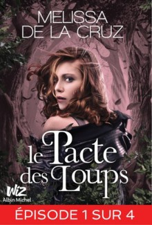 Le Pacte des Loups, Episode 1 (Le Pacte des Loups, #1) - Melissa de la Cruz