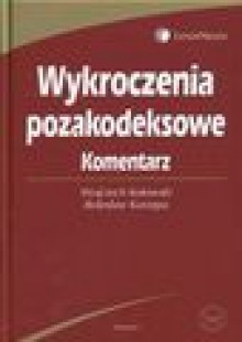 Wykroczenia pozakodeksowe. Komentarz - Wojciech Kotowski