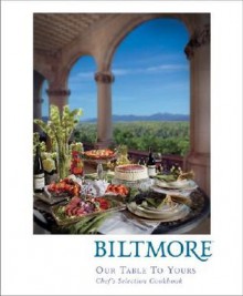 Biltmore: Our Table to Yours: Chef's Selection Cookbook - Favorite Recipes Press