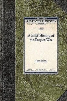 A Brief History of the Pequot War - John Mason