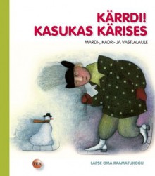 Kärrdi! Kasukas kärises. Mardi- kadri- ja vastlalaule - Olivia Saar, Jüri Mildeberg