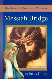 Messiah Bridge - Just a man named John