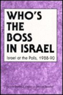 Who's the Boss in Israel: Israel at the Polls, 1988-89 - Daniel J. Elazar