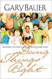 Doing Things Right - Gary L. Bauer