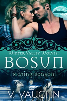 Bosun: Winter Valley Wolves #2 (Mating Season Collection) - V. Vaughn, Mating Season Collection