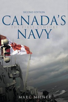 Canada's Navy: The First Century - Marc Milner