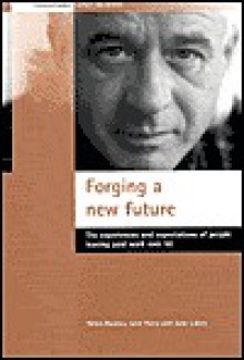 Forging a new future: The experiences and expectations of people leaving paid work over 50 - Helen Barnes, Jane Parry, Jane Lakey