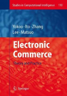 Electronic Commerce: Theory and Practice - Makoto Yokoo, Takayuki Ito, Minjie Zhang