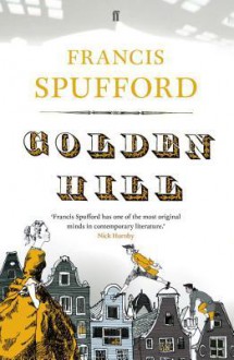 Golden Hill - Francis Spufford